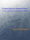 Creating mood & special effects : tips for improving your photographic techniques